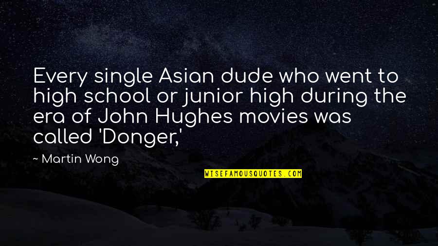 Asian Quotes By Martin Wong: Every single Asian dude who went to high