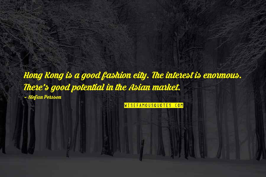 Asian Quotes By Stefan Persson: Hong Kong is a good fashion city. The