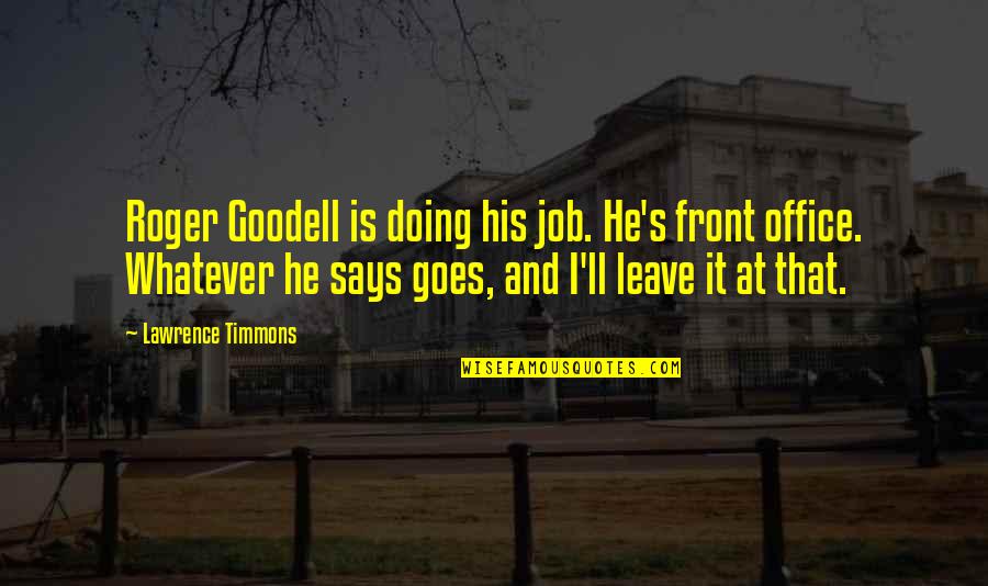 Asian Racism Against Blacks Quotes By Lawrence Timmons: Roger Goodell is doing his job. He's front