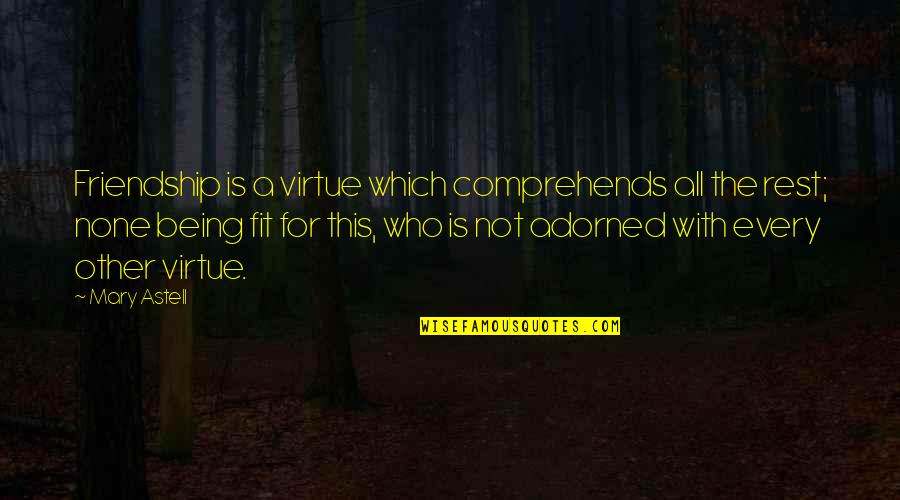 Asiatice Violate Quotes By Mary Astell: Friendship is a virtue which comprehends all the Asiatice Violate Quotes By Mary Astell: Friendship is a virtue which comprehends all the