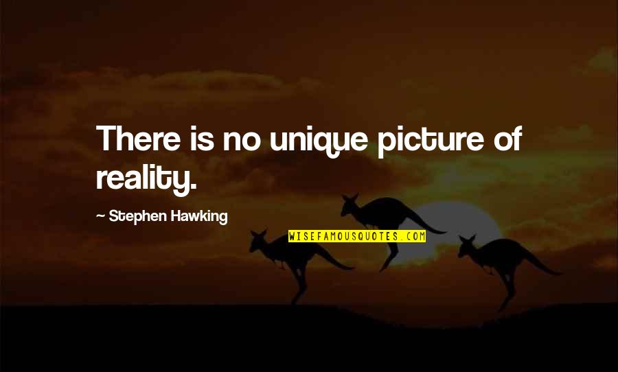Asicentral Quotes By Stephen Hawking: There is no unique picture of reality. Asicentral Quotes By Stephen Hawking: There is no unique picture of reality.
