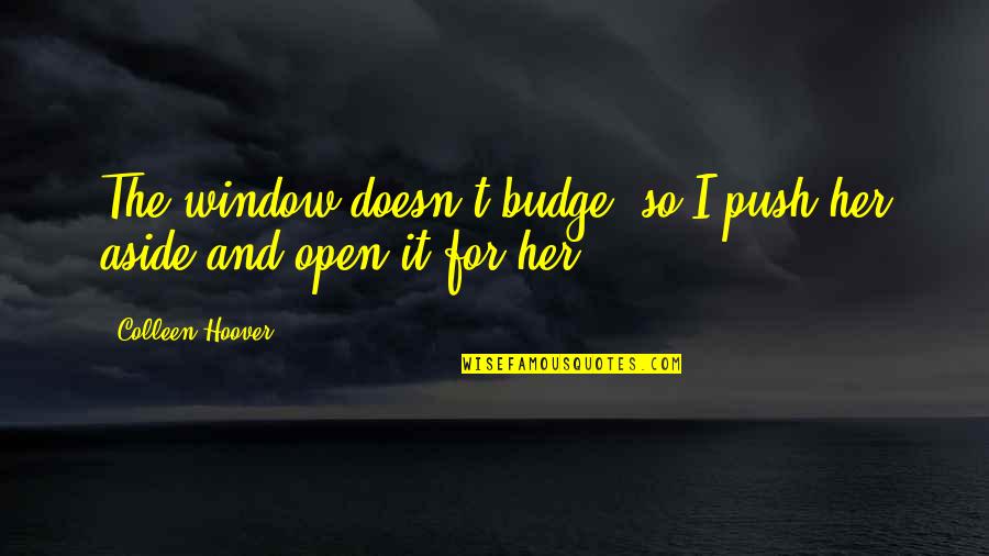 Aside Quotes By Colleen Hoover: The window doesn't budge, so I push her