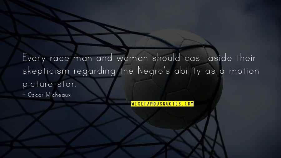 Aside Quotes By Oscar Micheaux: Every race man and woman should cast aside