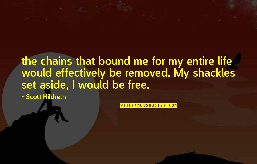 Aside Quotes By Scott Hildreth: the chains that bound me for my entire