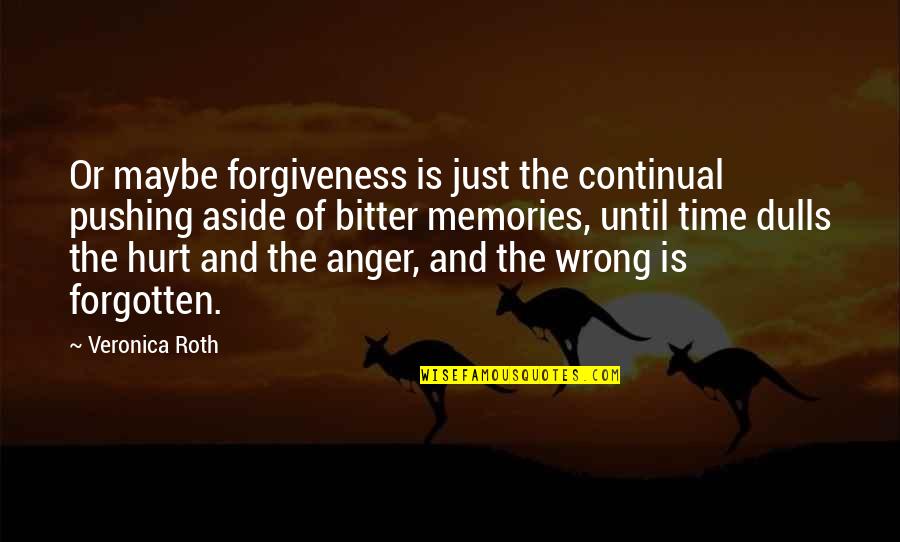 Aside Quotes By Veronica Roth: Or maybe forgiveness is just the continual pushing