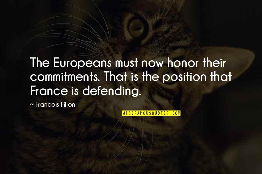 Asiderosis Quotes By Francois Fillon: The Europeans must now honor their commitments. That Asiderosis Quotes By Francois Fillon: The Europeans must now honor their commitments. That