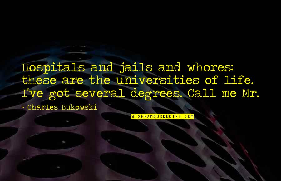 Asides Quotes By Charles Bukowski: Hospitals and jails and whores: these are the