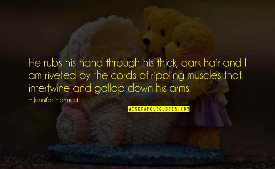 Asiens Appliance Quotes By Jennifer Martucci: He rubs his hand through his thick, dark