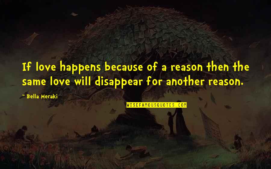 Asier Illarramendi Quotes By Bella Meraki: If love happens because of a reason then Asier Illarramendi Quotes By Bella Meraki: If love happens because of a reason then