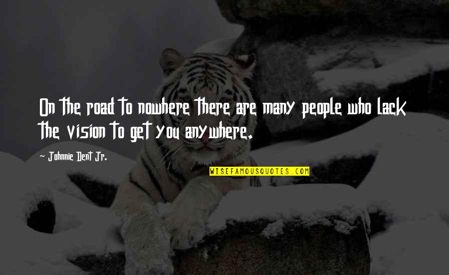 Asier Illarramendi Quotes By Johnnie Dent Jr.: On the road to nowhere there are many Asier Illarramendi Quotes By Johnnie Dent Jr.: On the road to nowhere there are many