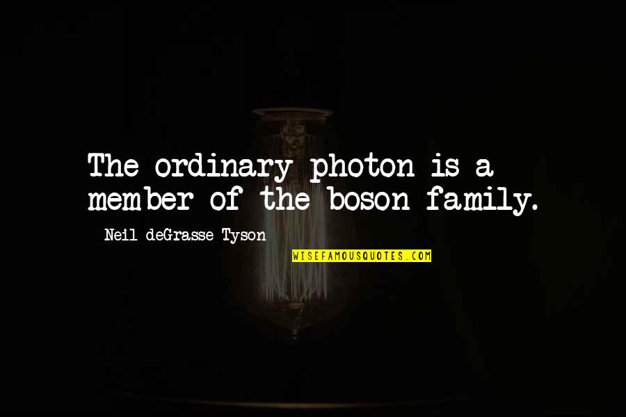 Asigurare De Calatorie Quotes By Neil DeGrasse Tyson: The ordinary photon is a member of the Asigurare De Calatorie Quotes By Neil DeGrasse Tyson: The ordinary photon is a member of the