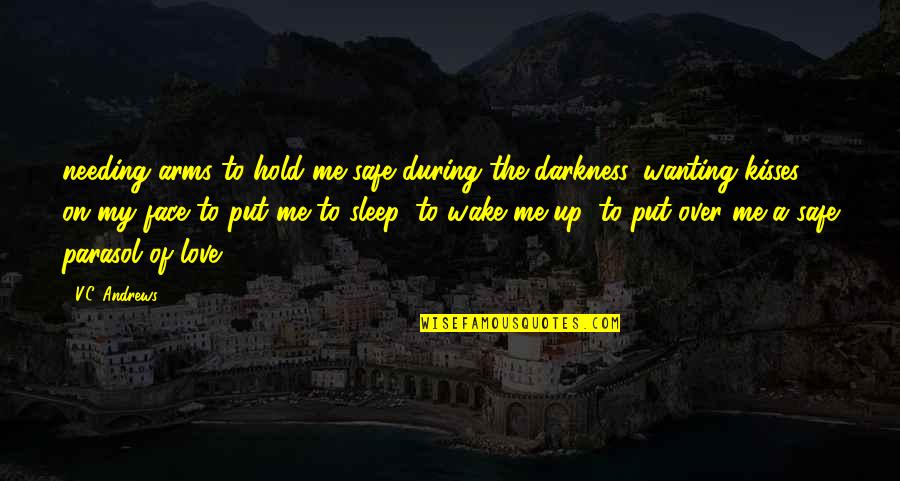 Asigurare De Calatorie Quotes By V.C. Andrews: needing arms to hold me safe during the Asigurare De Calatorie Quotes By V.C. Andrews: needing arms to hold me safe during the