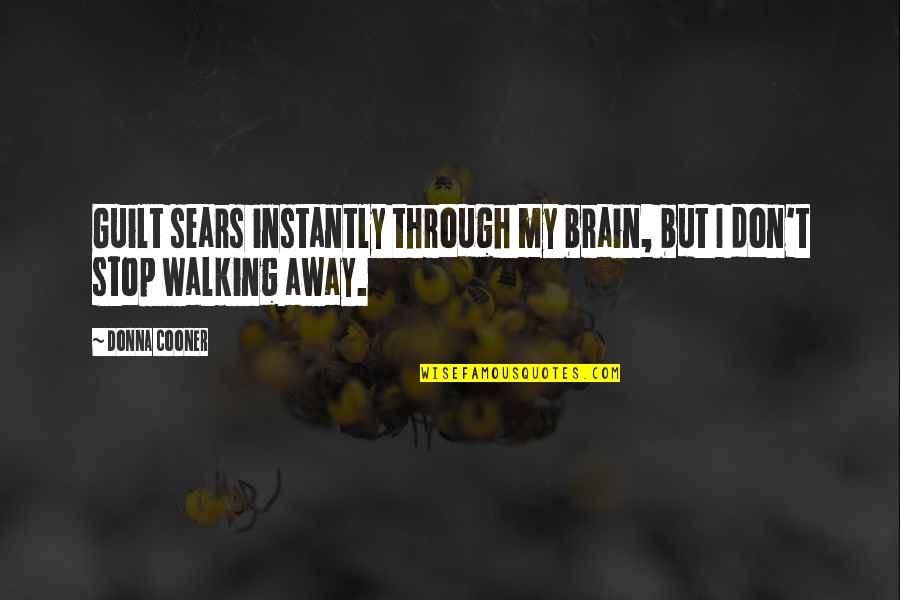 Asiles Blancos Quotes By Donna Cooner: Guilt sears instantly through my brain, but I