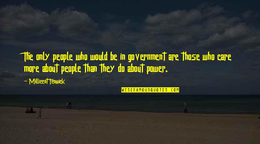 Asimilado A Salario Quotes By Millicent Fenwick: The only people who would be in government Asimilado A Salario Quotes By Millicent Fenwick: The only people who would be in government