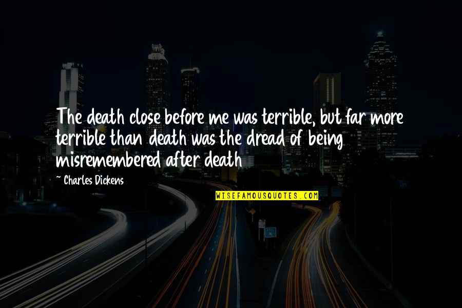 Asimilasyong Quotes By Charles Dickens: The death close before me was terrible, but Asimilasyong Quotes By Charles Dickens: The death close before me was terrible, but
