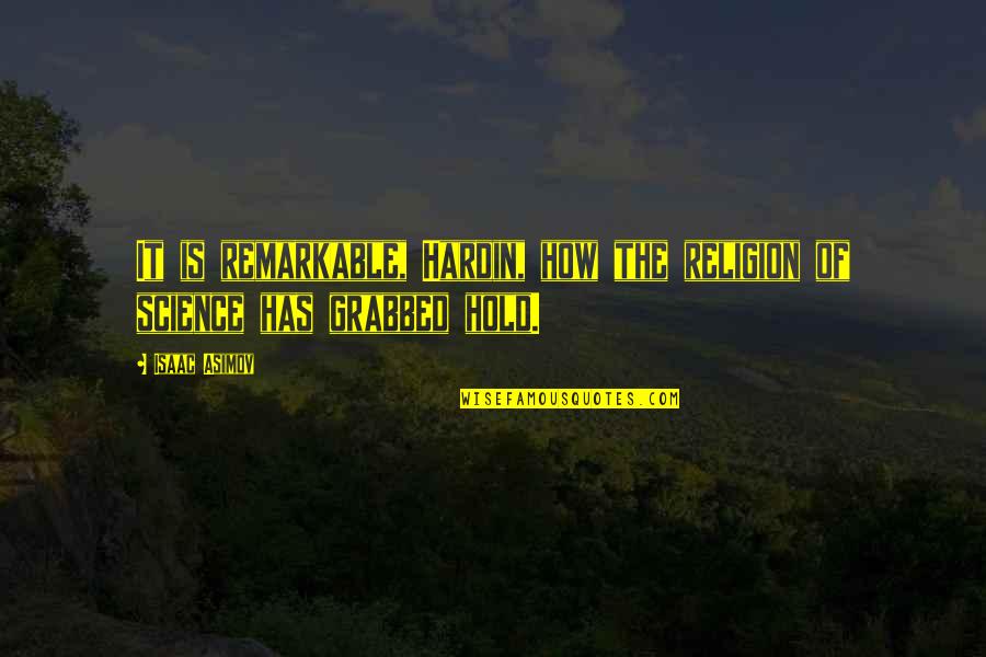 Asimov Quotes By Isaac Asimov: It is remarkable, Hardin, how the religion of