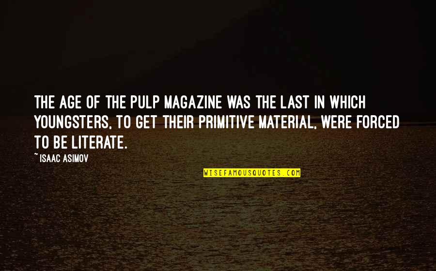 Asimov Quotes By Isaac Asimov: The age of the pulp magazine was the Asimov Quotes By Isaac Asimov: The age of the pulp magazine was the