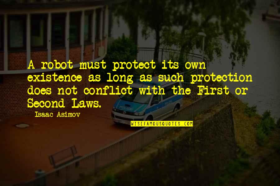 Asimov Robots Quotes By Isaac Asimov: A robot must protect its own existence as