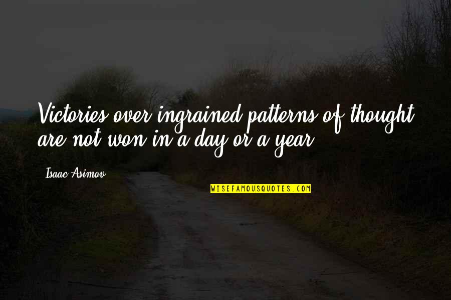 Asimov's Quotes By Isaac Asimov: Victories over ingrained patterns of thought are not