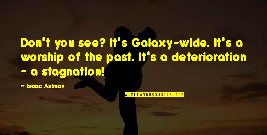 Asimov's Quotes By Isaac Asimov: Don't you see? It's Galaxy-wide. It's a worship Asimov's Quotes By Isaac Asimov: Don't you see? It's Galaxy-wide. It's a worship