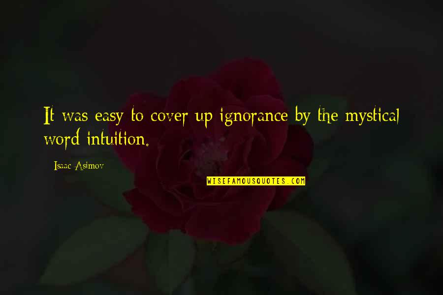 Asimov's Quotes By Isaac Asimov: It was easy to cover up ignorance by