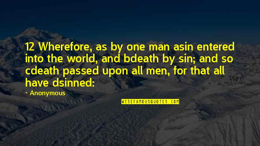 Asin Quotes By Anonymous: 12 Wherefore, as by one man asin entered