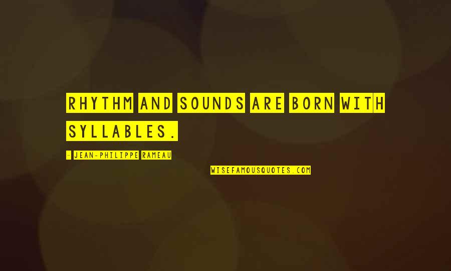 Asistente De Actualizacion Quotes By Jean-Philippe Rameau: Rhythm and sounds are born with syllables. Asistente De Actualizacion Quotes By Jean-Philippe Rameau: Rhythm and sounds are born with syllables.