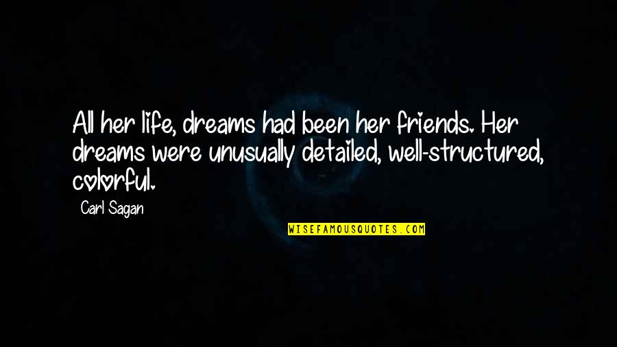 Asistido En Quotes By Carl Sagan: All her life, dreams had been her friends.