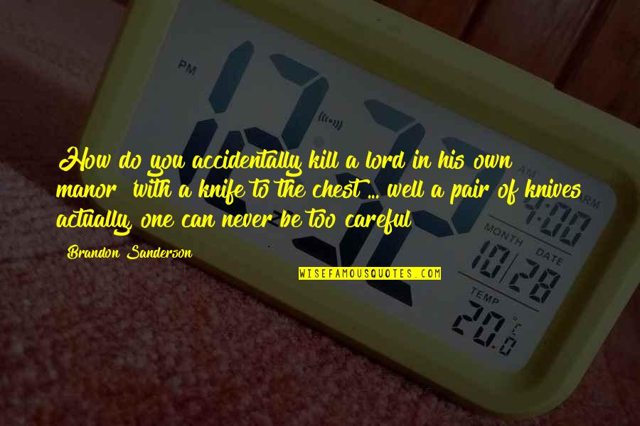 Asistio Spanish Quotes By Brandon Sanderson: How do you accidentally kill a lord in Asistio Spanish Quotes By Brandon Sanderson: How do you accidentally kill a lord in