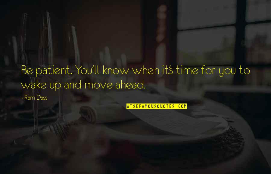 Asistio Spanish Quotes By Ram Dass: Be patient. You'll know when it's time for