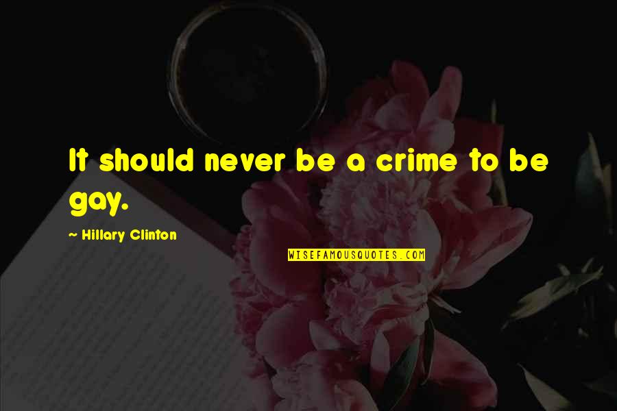 Asitis Quotes By Hillary Clinton: It should never be a crime to be