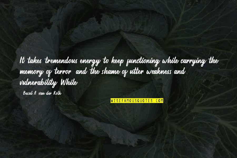 Asj Publishing Jobs Quotes By Bessel A. Van Der Kolk: It takes tremendous energy to keep functioning while Asj Publishing Jobs Quotes By Bessel A. Van Der Kolk: It takes tremendous energy to keep functioning while