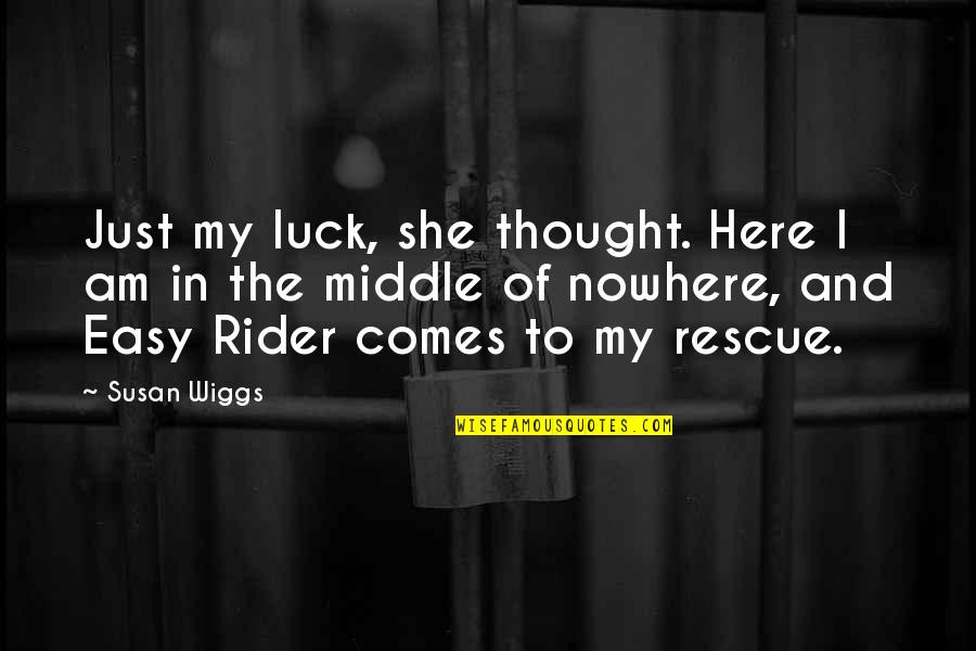 Asjad Razzaque Quotes By Susan Wiggs: Just my luck, she thought. Here I am Asjad Razzaque Quotes By Susan Wiggs: Just my luck, she thought. Here I am