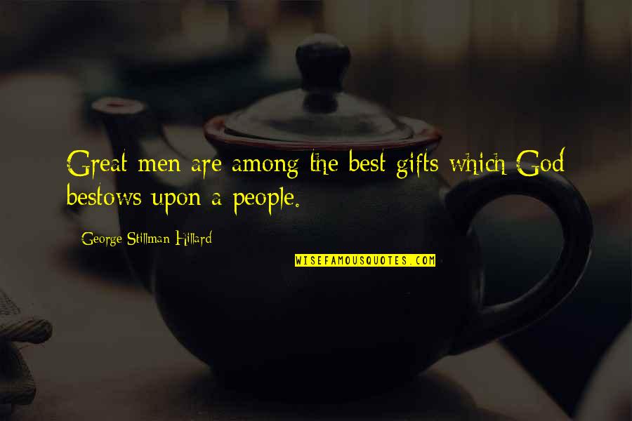 Asjah Quotes By George Stillman Hillard: Great men are among the best gifts which Asjah Quotes By George Stillman Hillard: Great men are among the best gifts which