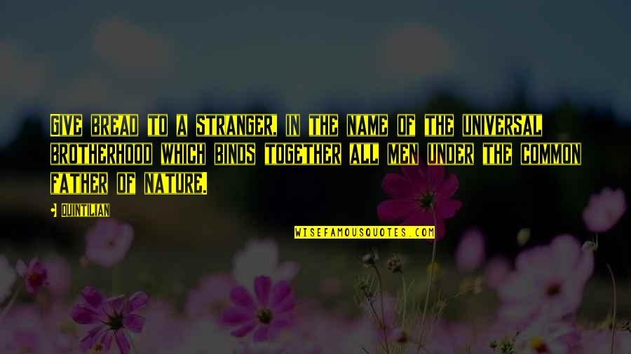 Asjah Quotes By Quintilian: Give bread to a stranger, in the name Asjah Quotes By Quintilian: Give bread to a stranger, in the name