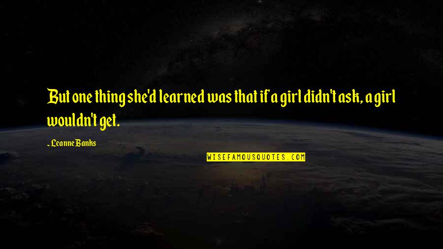 Ask A Girl Out Quotes By Leanne Banks: But one thing she'd learned was that if