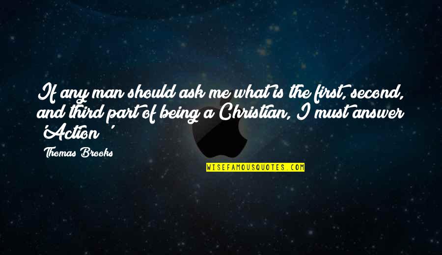 Ask And The Answer Quotes By Thomas Brooks: If any man should ask me what is