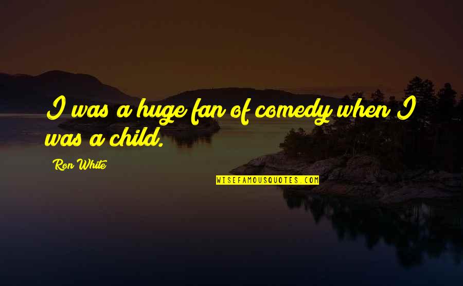 Ask Bridesmaid Quotes By Ron White: I was a huge fan of comedy when