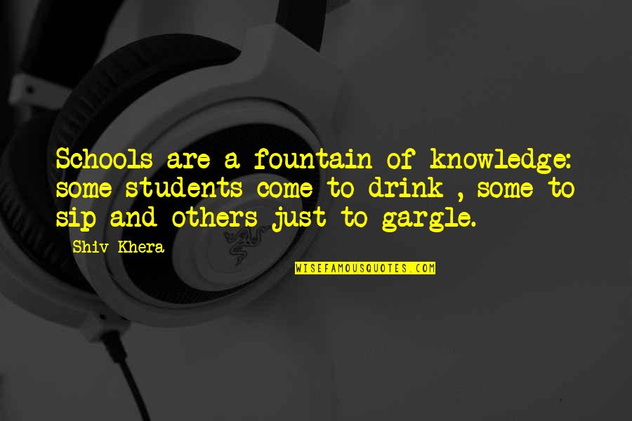 Ask Bridesmaid Quotes By Shiv Khera: Schools are a fountain of knowledge: some students