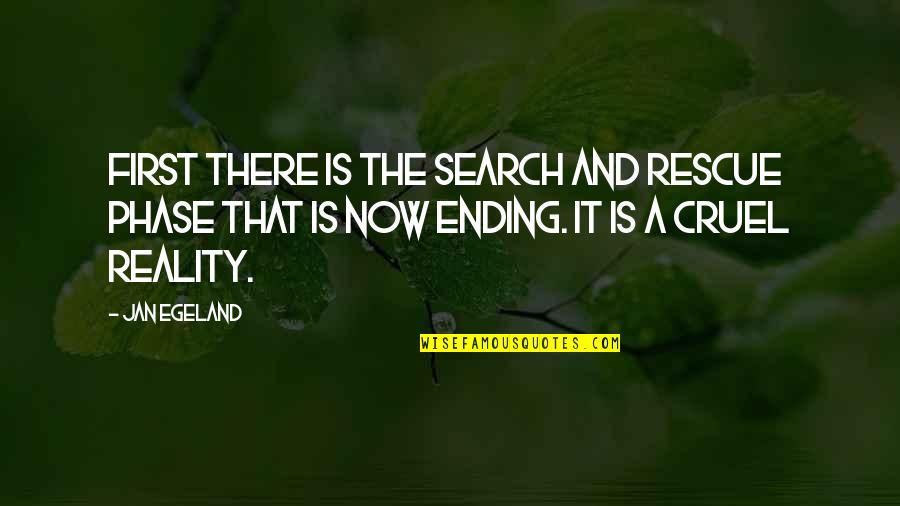 Ask.fm Salah Quotes By Jan Egeland: First there is the search and rescue phase