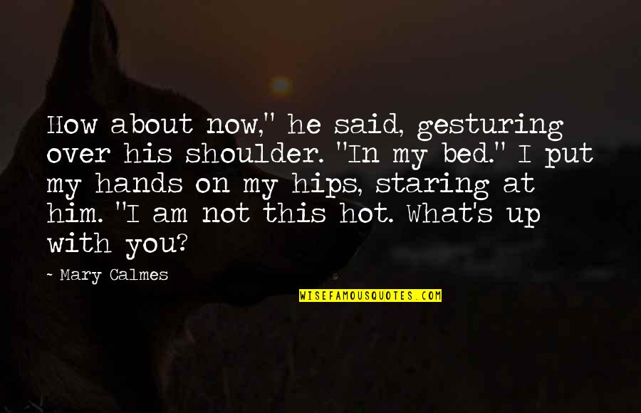 Ask Fm Secret Quotes By Mary Calmes: How about now," he said, gesturing over his Ask Fm Secret Quotes By Mary Calmes: How about now," he said, gesturing over his