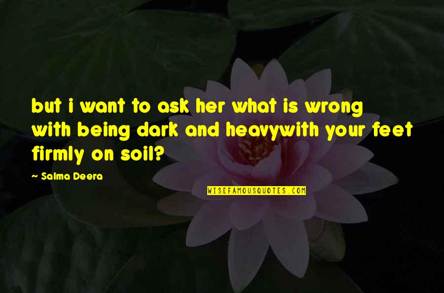 Ask Her Out Quotes By Salma Deera: but i want to ask her what is