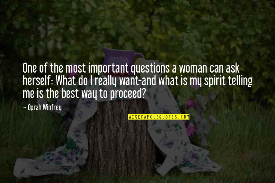 Ask Me No Questions Quotes By Oprah Winfrey: One of the most important questions a woman