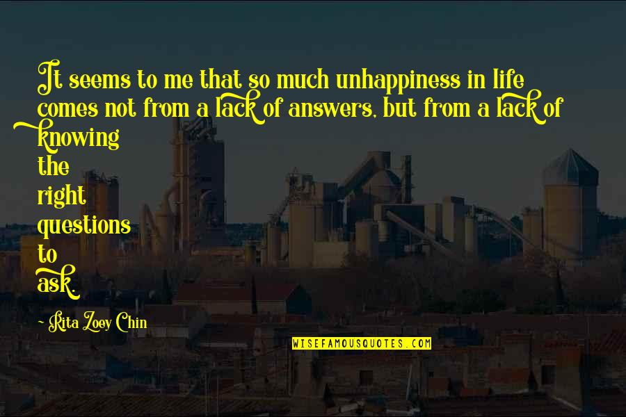 Ask Me No Questions Quotes By Rita Zoey Chin: It seems to me that so much unhappiness