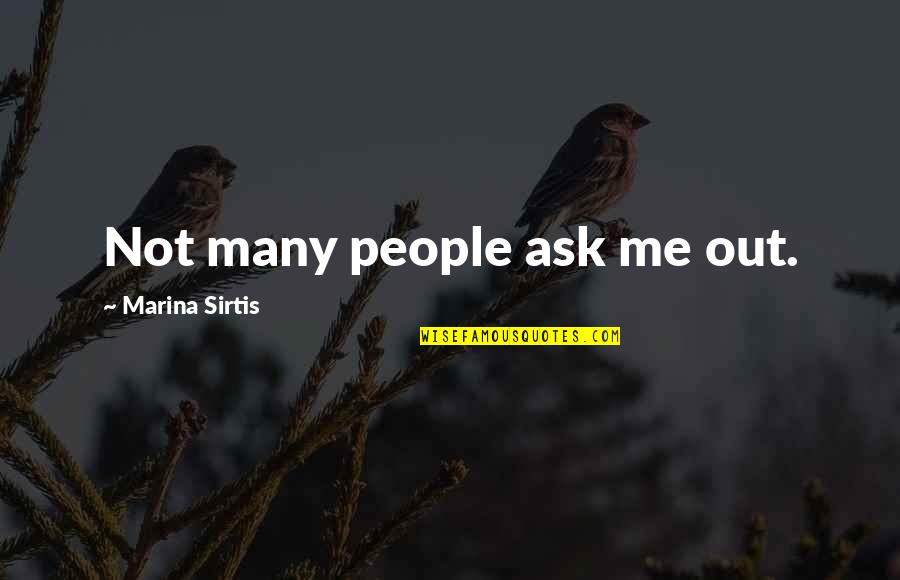 Ask Me Out Quotes By Marina Sirtis: Not many people ask me out.