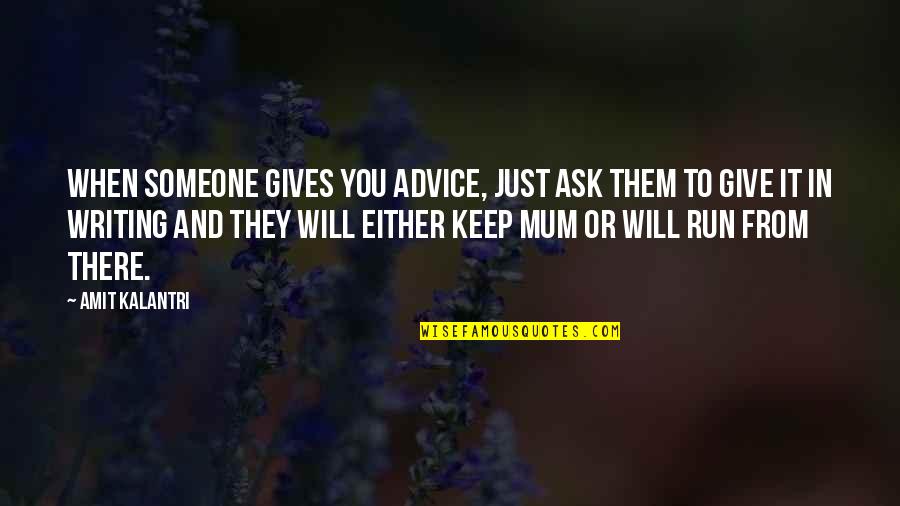 Ask Quotes Quotes By Amit Kalantri: When someone gives you advice, just ask them