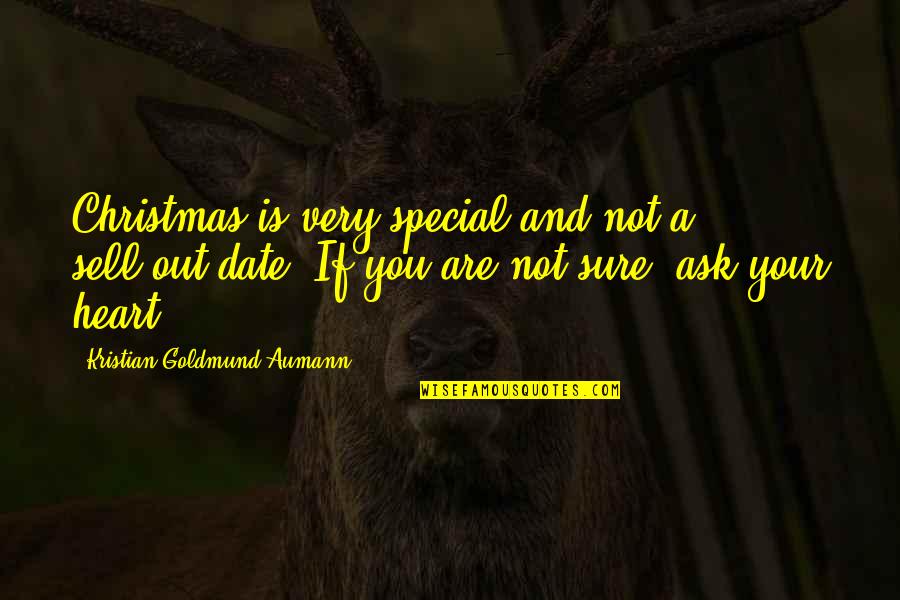 Ask Quotes Quotes By Kristian Goldmund Aumann: Christmas is very special and not a sell-out