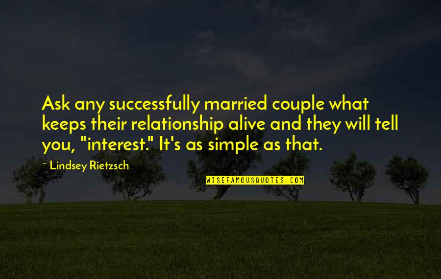 Ask Quotes Quotes By Lindsey Rietzsch: Ask any successfully married couple what keeps their