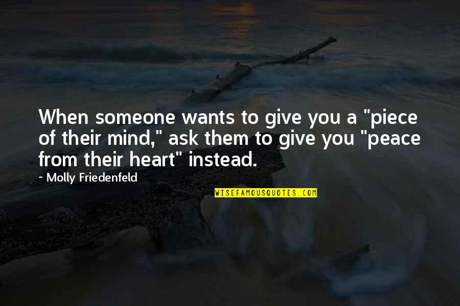 Ask Quotes Quotes By Molly Friedenfeld: When someone wants to give you a "piece