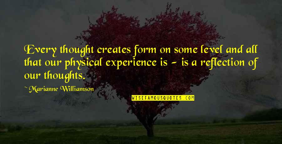 Ask Teal Quotes By Marianne Williamson: Every thought creates form on some level and